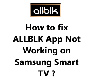 ALLBLK App Not Working on Samsung Smart TV - Try these 11 Fixes