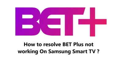 BET + Plus not working On Samsung Smart TV - 11 Proven Fixes
