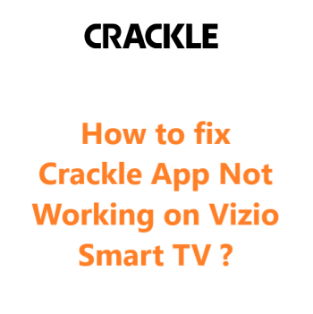 Crackle App Not Working on Vizio Smart TV - Try these 10 Fixes