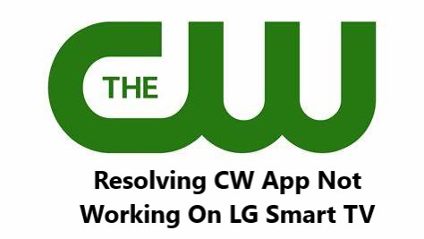CW App Not Working On LG Smart TV - Try these 11 Methods