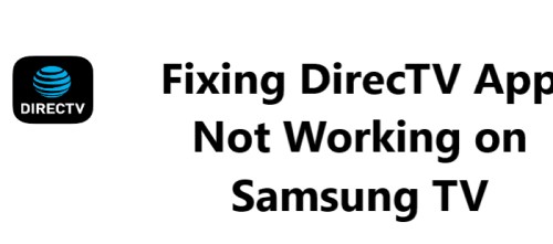 Fixing DirecTV App Not Working on Samsung TV - Try these 11 Solutions