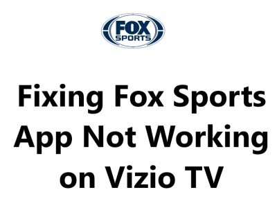 Fixing Fox Sports App Not Working on Vizio TV - Try these 10 Fixes