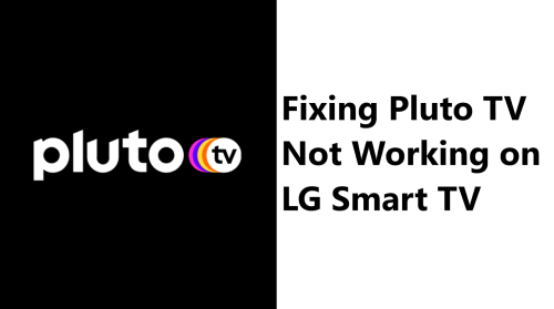 Fixing Pluto TV Not Working on LG Smart TV - Try these Tips first