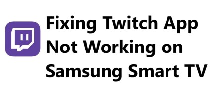 Fixing Twitch App Not Working on Samsung Smart TV - Try these 11 fixes