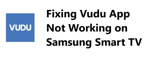 Fixing Vudu App Not Working on Samsung Smart TV - Try these 11 Effective Fixes