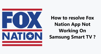 Fox Nation App Not Working On Samsung Smart TV - 11 Fixes worth Trying