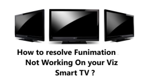 Funimation App Not Working On your Vizio Smart TV - 10 Proven Fixes
