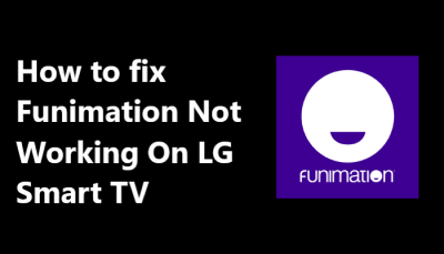 Funimation App Not Working On LG Smart TV - 12 Effective Fixes