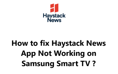 Haystack News Not Working on Samsung Smart TV: How to Fix It ?