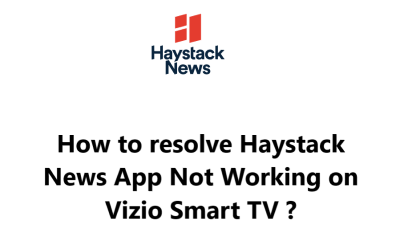 Haystack News App Not Working on Vizio Smart TV - Try these Fixes
