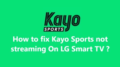 Kayo Sports not streaming On LG Smart TV - 14 Proven Fixes