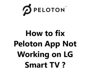 Peloton App Not Working on LG Smart TV - Try these Fixes