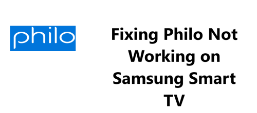 Fixing Philo Not Working on Samsung Smart TV - Try these 11 Fixes