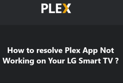 Plex App Not Working on Your LG Smart TV ? Try these 12 Fixes Now!