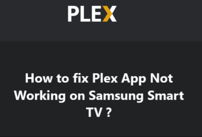 Plex App Not Working on Samsung Smart TV - Try these 11 Fixes