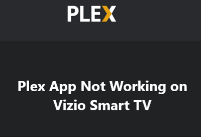 Plex App Not Working on Vizio Smart TV - Try these Fixes
