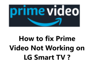 Fixing Prime Video Not Working on LG Smart TV - Try these 12 Tips First