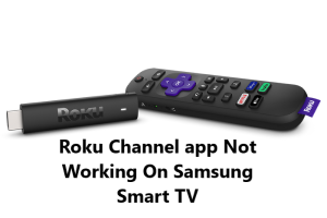 Roku Channel app Not Working On Samsung Smart TV - Try these 11 Fixes
