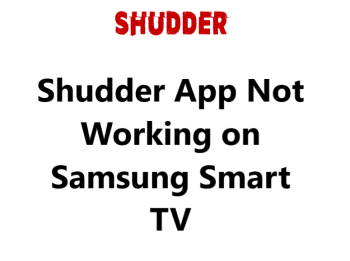 Shudder App Not Working on Samsung Smart TV - Try these 11 Fixes