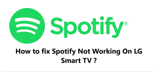 Spotify Not Working On LG Smart TV - 12 Effective Fixes