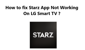 Starz App Not Working On LG Smart TV - 12 Proven Fixes