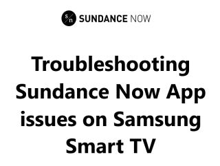 Sundance Now Not Working on Samsung Smart TV - Try these 11 Fixes