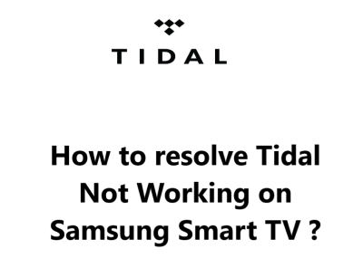 Tidal Not Working on Samsung Smart TV - Try these 11 Fixes