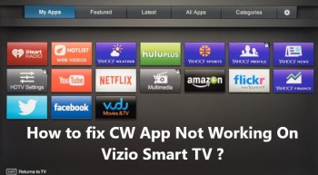 How to fix CW App Not Working On Vizio Smart TV ?