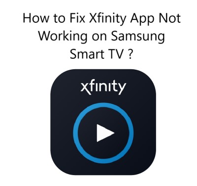 Xfinity App Not Working on Samsung Smart TV